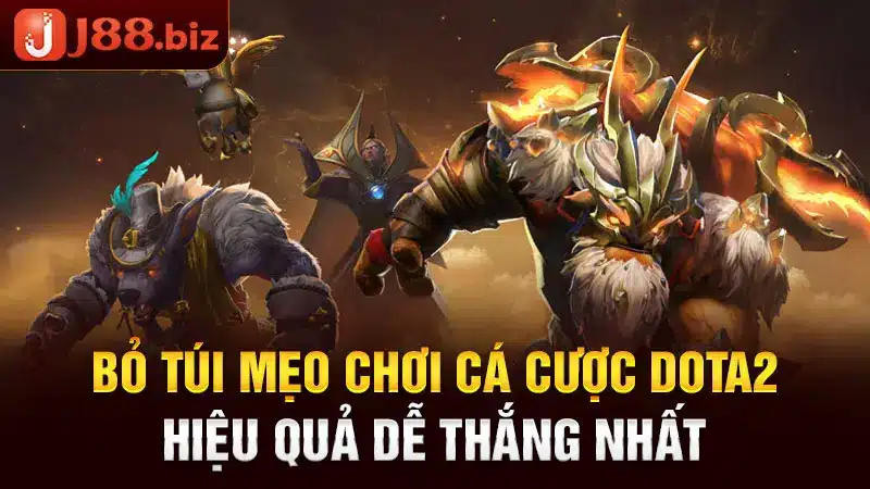 Bỏ túi mẹo chơi cá cược Dota2 hiệu quả dễ thắng nhất