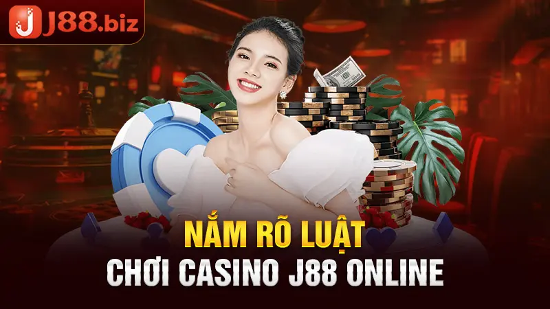 Nắm rõ luật chơi Casino J88 online