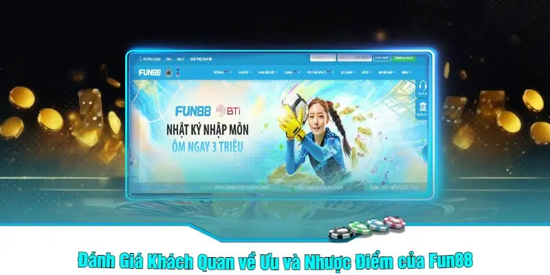 Đánh Giá Khách Quan về Ưu và Nhược Điểm của Fun88